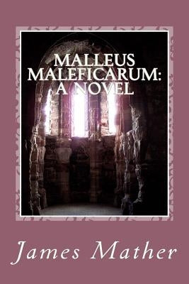 Malleus Maleficarum by Mather, James H.