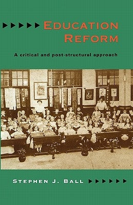 Education Reform by Ball, Stephen J.