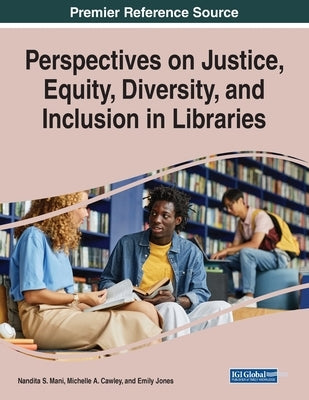 Perspectives on Justice, Equity, Diversity, and Inclusion in Libraries by Mani, Nandita S.