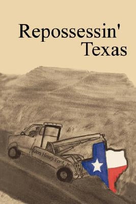 Repossessin' Texas by Ford, Don Henry Jr.
