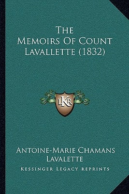 The Memoirs Of Count Lavallette (1832) by Lavalette, Antoine-Marie Chamans