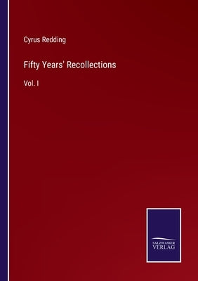 Fifty Years' Recollections: Vol. I by Redding, Cyrus
