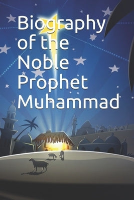 Biography of the Noble Prophet Muhammad by Kathir, Ibn