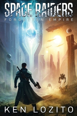 Space Raiders: Forgotten Empire by Lozito, Ken