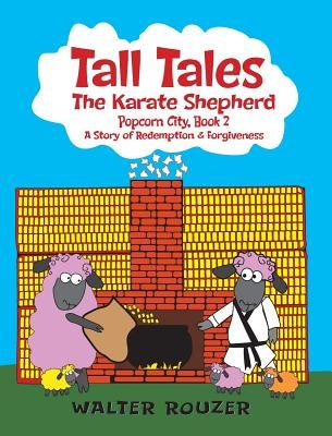 Tall Tales, The Karate Shepherd: Popcorn City, Book 2 by Rouzer, Walter