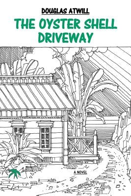 The Oyster Shell Driveway by Atwill, Douglas