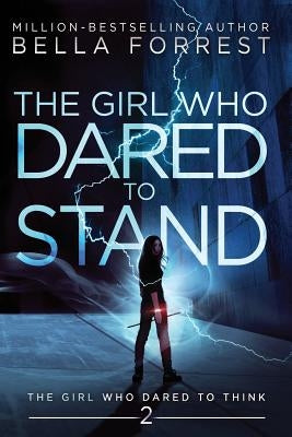 The Girl Who Dared to Think 2: The Girl Who Dared to Stand by Forrest, Bella