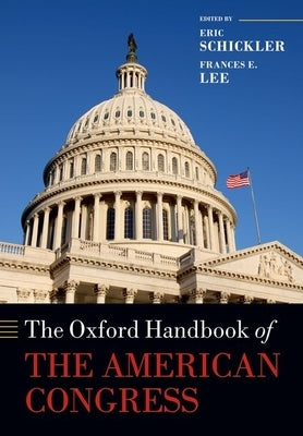 The Oxford Handbook of the American Congress by Schickler, Eric