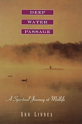 Deep Water Passage: A Spiritual Journey at Midlife by Linnea, Ann