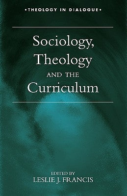 Sociology, Theology, and the Curriculum by Francis, Leslie J.