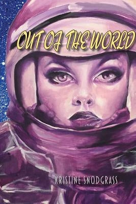 Out of the World by Snodgrass, Kristine
