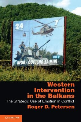Western Intervention in the Balkans by Petersen, Roger D.