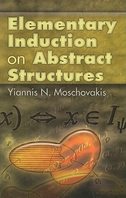 Elementary Induction on Abstract Structures by Moschovakis, Yiannis N.