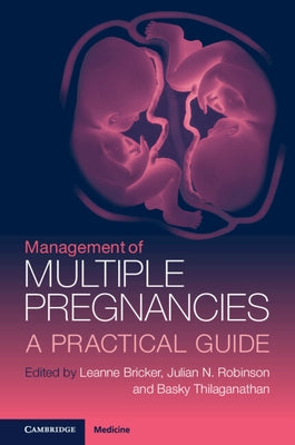 Management of Multiple Pregnancies: A Practical Guide by Bricker, Leanne