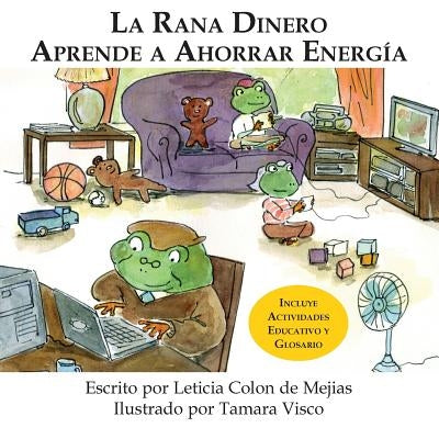 La Rana Dinero Aprende a Ahorrar Energía by Colon De Mejias, Leticia