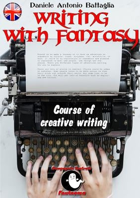 Writing with Fantasy - Course of Creative Writing by Battaglia, Daniele Antonio