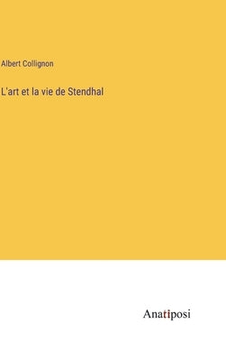 L'art et la vie de Stendhal by Collignon, Albert