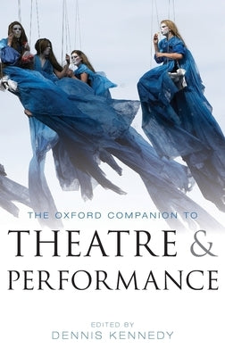 Oxford Companion to Theatre and Performance by Kennedy, Dennis