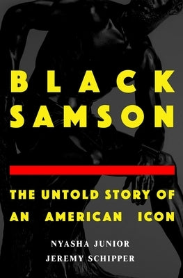 Black Samson: The Untold Story of an American Icon by Schipper, Jeremy