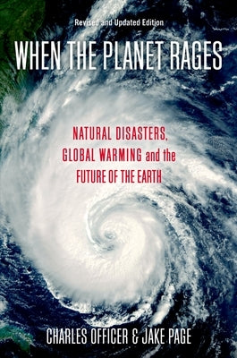 When the Planet Rages: Natural Disasters, Global Warming and the Future of the Earth by Officer, Charles