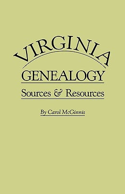 Virginia Genealogy. Sources & Resources by McGinnis, Carol