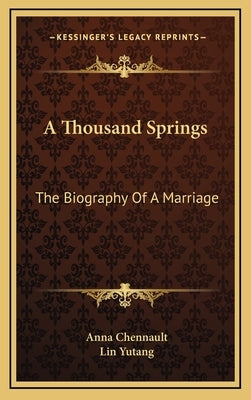A Thousand Springs: The Biography Of A Marriage by Chennault, Anna