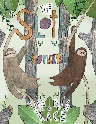 The Sloth Brothers: The Big Sloth Race by Millan, Angelica Maria