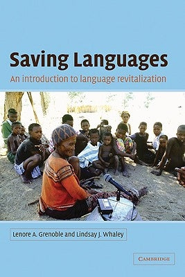 Saving Languages: An Introduction to Language Revitalization by Grenoble, Lenore A.