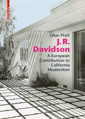 J. R. Davidson: A European Contribution to California Modernism by Pfaff, Lilian