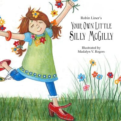 Your Own Little Silly McGilly by Rogers, Madalyn V.