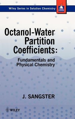 Octanol-Water Partition Coefficients: Fundamentals and Physical Chemistry by Sangster, James M.