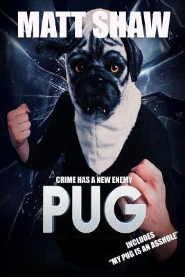 Pug: Crime Has A New Enemy by Shaw, Matt