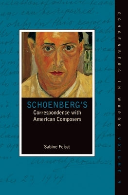 Schoenberg's Correspondence with American Composers by Feisst, Sabine