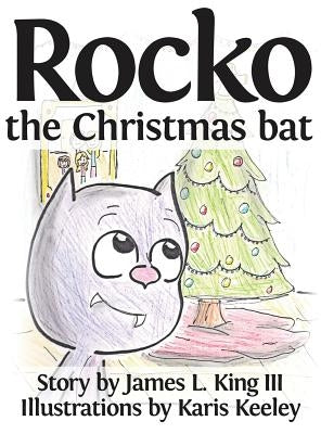 Rocko, the Christmas Bat by King, James L.