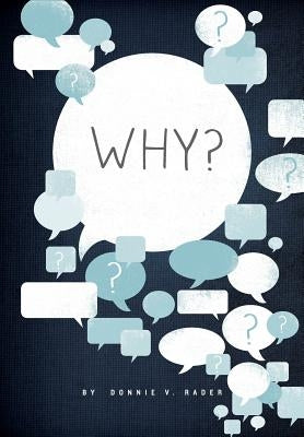 Why? by Rader, Donnie V.