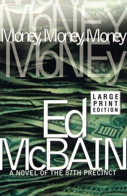 Money, Money, Money: A Novel of the 87th Precinct by McBain, Ed