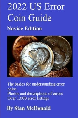 2022 US Error Coin Guide: Novice Edition by McDonald, Stan