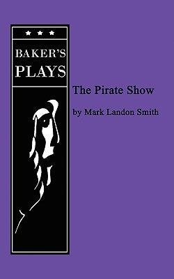 The Pirate Show by Smith, Mark Landon