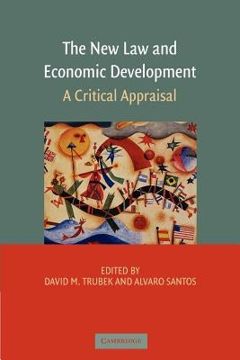 The New Law and Economic Development: A Critical Appraisal by Trubek, David M.