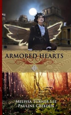 Armored Hearts: Fantasy Steampunk by Turner Lee, Melissa