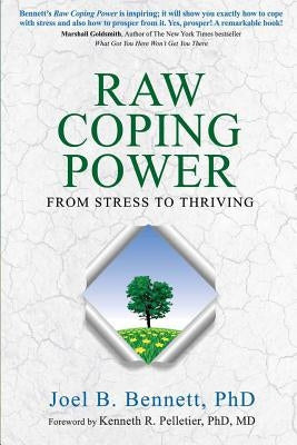 Raw Coping Power: From Stress to Thriving by Pelletier MD, Kenneth R.