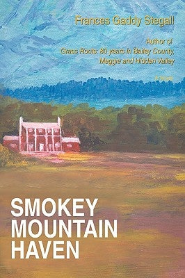 Smokey Mountain Haven by Stegall, Frances Gaddy