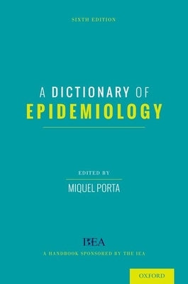 A Dictionary of Epidemiology by Porta, Miquel