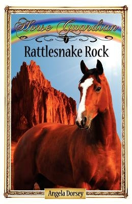 Rattlesnake Rock: Sometimes Horses Need a Little Magic by Dorsey, Angela