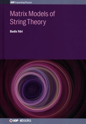 Matrix Models of String Theory by Ydri, Badis