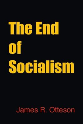 The End of Socialism by Otteson, James