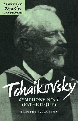 Tchaikovsky: Symphony No. 6 (Pathétique) by Jackson, Timothy L.