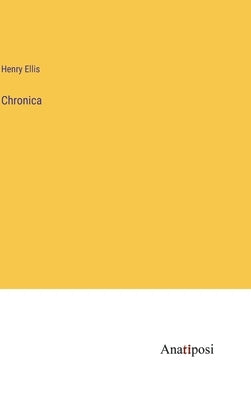 Chronica by Ellis, Henry