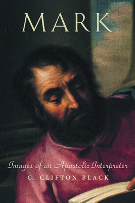 Mark: Images of an Apostolic Interpreter by Black, C. Clifton