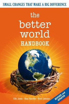 The Better World Handbook: Small Changes That Make a Big Difference by Jones, Ellis